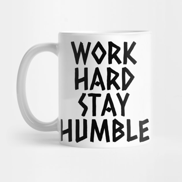 Work Hard Stay Humble by Texevod